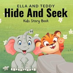 Hide And Seek With Teddy And Ella, Alphabet and Number Adventure, Toddlers Story Book, Kids 1-3 years: Discover all the letters from A to Z and numbers from 1 to 26 hidden in the jungle!