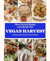 Vegan Harvest: Plant Powered recipes and lifestyle tips