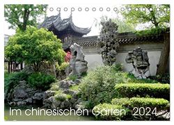 Im chinesischen Garten (Tischkalender 2024 DIN A5 quer), CALVENDO Monatskalender: Bilder aus berühmten chinesischen Gärten.