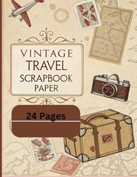 Antique Travel Scrapbook Paper Packaz: Vintage-Inspired Papers for Creative Journaling, Collage, Decoupage, and Paper Crafting