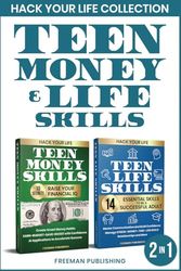 Hack Your Life Collection Teen Money & Life Skills: 10 Secrets to Raise Your Financial IQ 14 Essential Skills to Be a Successful Adult
