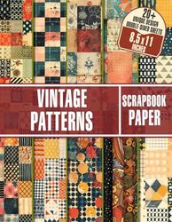 Vintage Patterns Scrapbook Paper: Double-Sided Decorative Craft Paper For Scrapbooking, Journaling, Collage, DIY