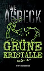 Grüne Kristalle: befreit (Band 3)