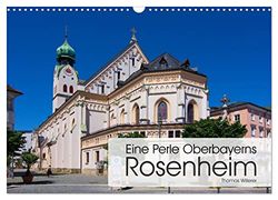 Eine Perle Oberbayerns - Rosenheim (Wandkalender 2026 DIN A3 quer), CALVENDO Monatskalender: Die wunderschöne weißblaue Voralpenstadt im Inntal mit italienischem Flair.