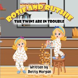 Rosie and Ruthie: The Twins Are in Trouble