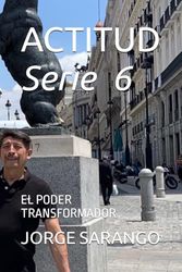 ACTITUD: EL PODER TRANSFORMADOR: 6