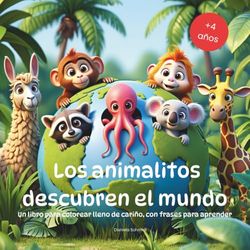 Los animalitos descubren el mundo: Libro para colorear educativo a partir de 4 años | 50 adorables bebés animales de todos los continentes