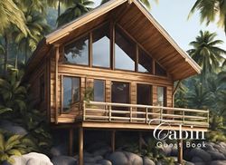 Cabin Guest Book: Guest Book for Vacation Home, Airbnb, Visitor Rental, Visitor’s Log Book for Recording Name & Memories