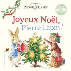 Le Monde de Pierre Lapin - Joyeux Noël, Pierre Lapin !: Livre pop-up