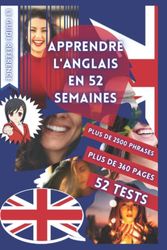 APPRENDRE L'ANGLAIS EN 52 SEMAINES: AVEC 7 PHRASES PAR JOUR, APPRENDRE L'ANGLAIS DÉBUTANT, MÉTHODE ANGLAIS, ANGLAIS BILINGUE, LIVRE ANGLAIS ENFANT ET ... DÉBUTANT, PARLER ANGLAIS, APPRENDRE L ANGLAIS