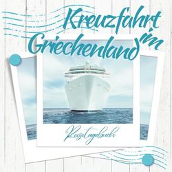 KREUZFAHRT IM GRIECHENLAND - Reisenotizbuch mit der Möglichkeit, 20 Fotos einzufügen und Ihre schönsten Erinnerungen, Adressen, Anekdoten usw. aufzuschreiben. Alles sehr schön illustriert