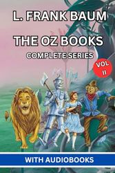 The Oz Books - Complete Series (VOL II): Tik-Tok of Oz, The Scarecrow of Oz, Rinkitink in Oz, The Lost Princess of Oz, The Tin Woodman of Oz, The Magic of Oz, Glinda of Oz