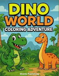 Dino World Coloring Adventure: A Roaring Fun Coloring Book for Kids Ages 4-8 – 50 Exciting Dinosaur Pages to Spark Creativity and Fun