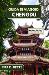 GUIDA DI VIAGGIO CHENGDU 2025–2026: Esplora le tradizioni delle case da tè, i paradisi dei panda e il ritmo di una città antico-moderna dove ogni vicolo racconta una storia.