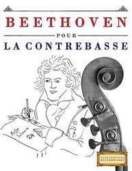 Beethoven pour la Contrebasse: 10 pièces faciles pour la Contrebasse débutant livre