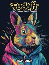 Rabbit Fuck It Left Handed Weekly Planner: 2 Year, 104 Week Sunday to Saturday Calendar | Gift For People Who Love Forest Animals, Bunny Lovers | With ... and Badass Quotations | 8.5 x 11 Inches | v1