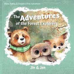 The Adventures of the Forest Explorers + Coloring pages: Olivia, Bobby & Freddie's First Adventure