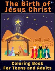 Birth of Jesus Christ. Coloring Book For Teens and Adults: Birth of Jesus Christ Coloring Book for Teens and Adults, Religious Stress Relief, Book for ... 8.5x11 inches, Paperback, Biblical Scenes