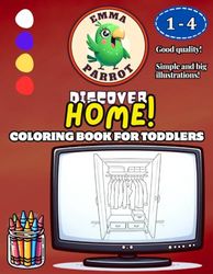 Emma Parrot Discover Home: Coloring Book for Toddlers and Kids Ages 1-4 | For Boys and Girls | Coloring Pages for Children ages 1, 2, 3, 4
