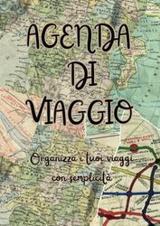 Agenda di viaggio: Organizza i tuoi viaggi con semplicità