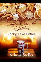 Coffee, Cops, & Tattoos: Rocky Lake Littles Book 3