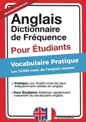 Anglais - Dictionnaire de Frequence - Pour Etudiants: Vocabulaire Pratique - Les 10.000 mots de l'anglais courant