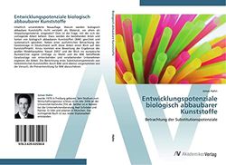 Entwicklungspotenziale biologisch abbaubarer Kunststoffe: Betrachtung der Substitutionspotenziale