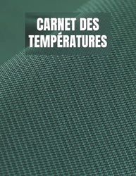 Carnet des Températures: Journal de température des aliments | Carnet de suivi de température quotidienne pour réfrigérateur, parfait pour les entreprise, la maison et plus(Journal de bord médical)