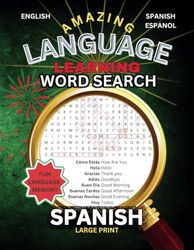 Spanish Amazing Language Learning Word Search Book: Learn & Memorize Quickly With Over 1000 Spanish Español Words With English Translations