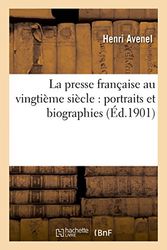 La presse française au vingtième siècle : portraits et biographies