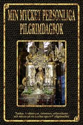 Min mycket personliga pilgrimsdagbok: På väg mot ditt eget jag - Pilgrimsboken om din egen pilgrimsfärd - att skriva själv - utan riktlinjer - för fri utveckling