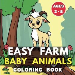 Easy Farm Baby Animals Coloring Book: Bold ,Simple & cute Illustrations for Kids and Toddlers Ages 3-8