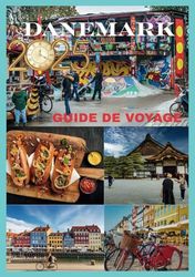 DANEMARK GUIDE DE VOYAGE 2025: Votre compagnon essentiel pour découvrir le cœur de la Scandinavie