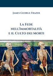 La Fede nell'Immortalità e il Culto dei Morti