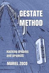 Gestate Method: Hacking dreams and projects