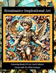 Renaissance Inspirational Art Coloring Book: Coloring Art And Culture From 14th To 17th Century