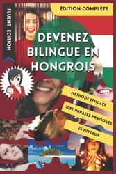 Devenez Bilingue en Hongrois: Apprendre le Hongrois et Devenir Bilingue en 3 Ans avec 1 Phrase par Jour