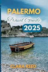 Palermo Travel Guide 2025: Discover Timeless Attractions and Experiences