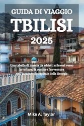 GUIDA DI VIAGGIO TBILISI 2025: Una tabella di marcia da addetti ai lavori verso la cultura, la cucina e l'avventura nell'incantevole capitale della Georgia