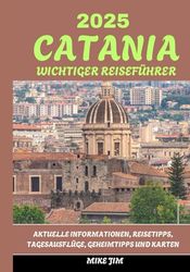 CATANIA WESENTLICHER REISEFÜHRER 2025