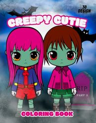 Creepy Cutie Coloring Book - Part 3: Coloring Book for Adults and Teens | Cute Creepy Horror Gothic Creatures and Many More For Stress Relief & Relaxation | A coloring book for adults and kids