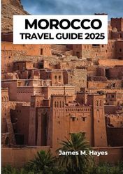 MOROCCO TRAVEL GUIDE 2025