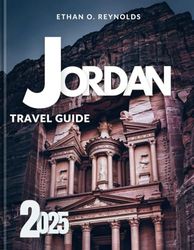JORDAN Travel Guide 2025: Unlock Hidden Ruins, Desert Secrets & Local Experiences 99% of Tourists Miss