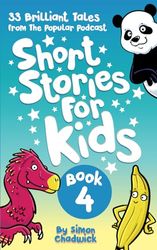 Short Stories For Kids: Book 4: 33 Brilliant Tales From The Popular Podcast