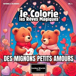 COLO BOOK : DES MIGNONS PETITS AMOURS - Je Colorie les Rêves Magiques - VOL. 4: Livre de coloriage proposant des activités mignonnes et confortables ... colorie les Rêves Magiques by UNTINE WORLD)
