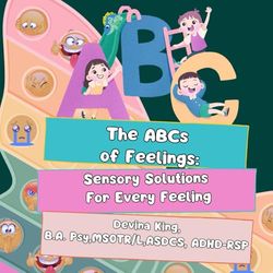 The ABCs of Feelings:: Sensory Solutions for Every Feeling