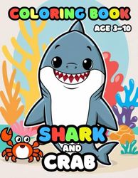 Shark and Crab coloring book ages 3-10: 25 Fun and Adorable shark Illustrations for boys and girls