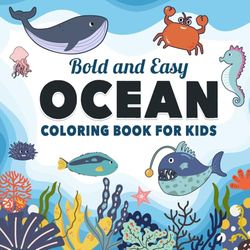Bold and Easy Ocean Coloring Book for Kids: Fun and Simple Sea Life Coloring Pages for Boys and Girls | Cute Ocean Animals, Fish, Sharks, and More