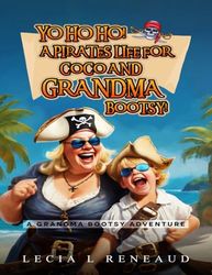 Yo Ho Ho! A Pirate's Life for Coco and Grandma Bootsy!