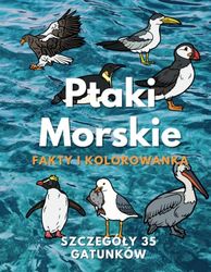 Ptaki Morskie: fakty i kolorowanka: dla dzieci w wieku od 2 do 16 lat